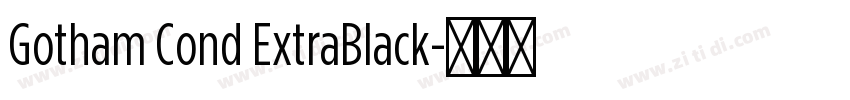 Gotham Cond ExtraBlack字体转换 Gotham Cond ExtraBlack字体转换